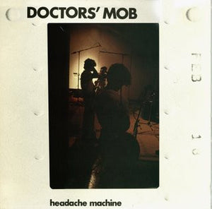 DOCTORS' MOB | HEADACHE MACHINE