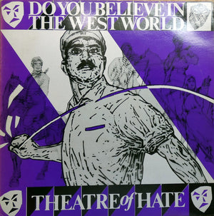 THEATRE OF HATE | DO YOU BELIEVE IN THE WEST WORLD 12 - NZ