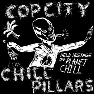 COP CITY / CHILL PILLARS | HELD HOSTAGE ON PLANET CHILL