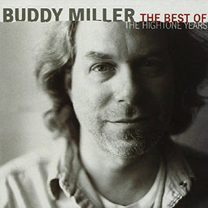 BUDDY MILLER | BEST OF THE HIGHTONE YEARS