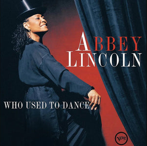 ABBEY LINCOLN | WHO USED TO DANCE (2LP)