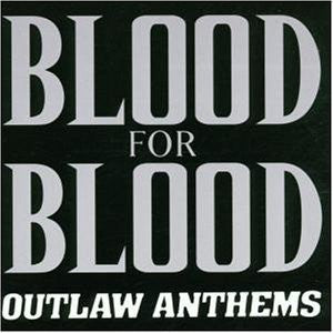 BLOOD FOR BLOOD | OUTLAW ANTHEMS