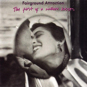 FAIRGROUND ATTRACTION | FIRST OF A MILLION KISSES
