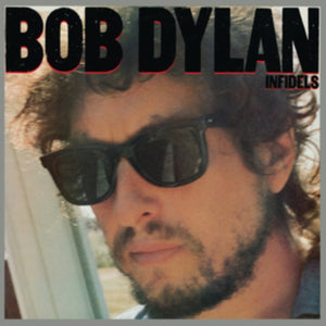 BOB DYLAN | INFIDELS - 2019 REISSUE