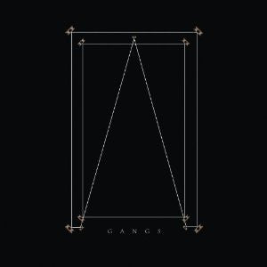 AND SO I WATCH YOU FROM AFAR | GANGS