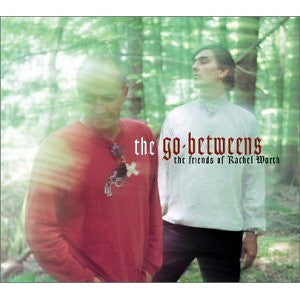 GO BETWEENS | FRIENDS OF RACHEL WORTH