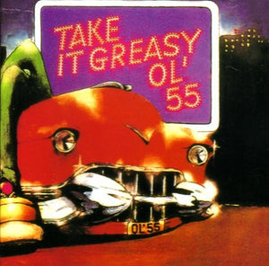 OL 55 | TAKE IT GREASY