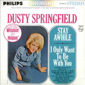 DUSTY SPRINGFIELD | STAY AWHILE -  I ONLY WANT TO BE WITH YOU - STEREO