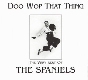 SPANIELS | DOO WOP THAT THING
