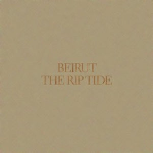BEIRUT | RIP TIDE (DIGI)