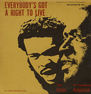 JIMMY COLLIER / REV FREDRICK DOUGLAS KIRKPATRICK | EVERYBODY'S GOT A RIGHT TO LIVE (OUR KING WILL NEVER DIE)