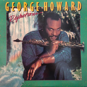 GEORGE HOWARD | REFLECTIONS