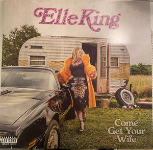 ELLE KING | COME GET YOUR WIFE