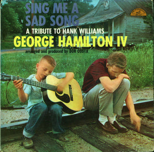 GEORGE HAMILTON IV | SING ME A SAD SONG - A TRIBUTE TO HANK WILLIAMS