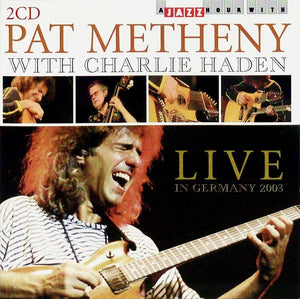 PAT METHENY / CHARLIE HADEN | LIVE IN GERMANY 2003 (2CD)