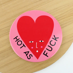 HOT AS FUCK HEART COASTER STUDIO SOPH