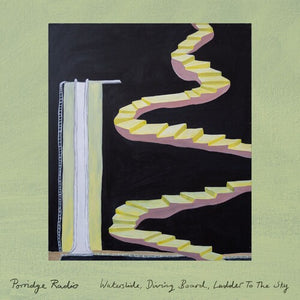 PORRIDGE RADIO | WATERSLIDE DIVING BOARD LADDER TO THE SKY LTD LP