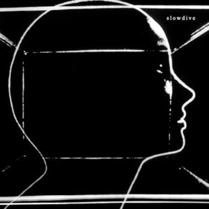 SLOWDIVE | SLOWDIVE