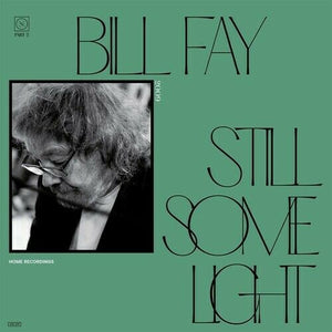 BILL FAY | STILL SOME LIGHT: PART 2 2LP