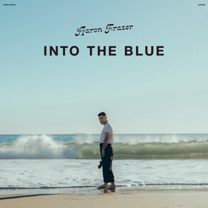 AARON FRAZER | INTO THE BLUE LP
