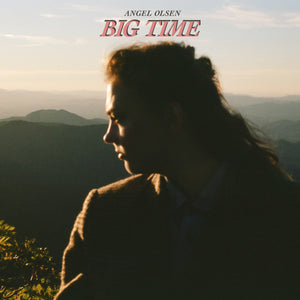 ANGEL OLSEN | BIG TIME