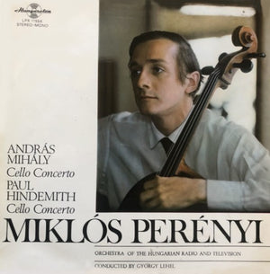 MIHALY / HINDEMITH | CELLO CONCERTOS - PERENYI ORCH HUNGARIAN RADIO AND TELEVISION LEHEL