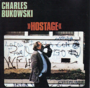 CHARLES BOKOWSKI | HOSTAGE