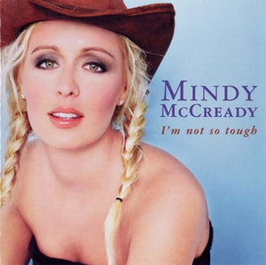 MINDY MCCREADY | IM NOT SO TOUGH