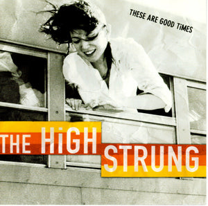 HIGH STRUNG | THESE ARE GOOD TIMES