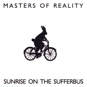 MASTERS OF REALITY | SUNRISE ON THE SUFFERBUS