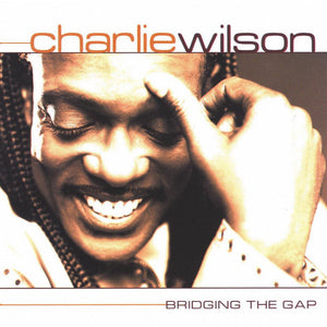 CHARLIE WILSON | BRIDGING THE GAP