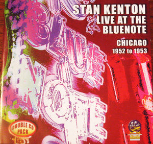 STAN KENTON | LIVE AT THE BLUENOTE CHICAGO 1952-53  (2CD)
