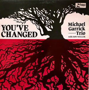 MICHAEL GARRICK / MICHAEL GARRICK TRIO | YOU'VE CHANGED