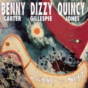 BENNY CARTER / DIZZY GILLESPIE / QUINCY JONES | JOURNEY TO NEXT