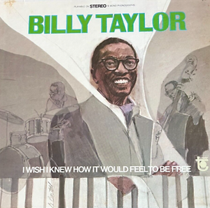 BILLY TAYLOR | I WISH I KNEW HOW IT WOULD FEEL TO BE FREE