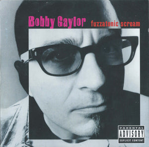 BOBBY GAYLOR | FUZZATONIC SCREAM