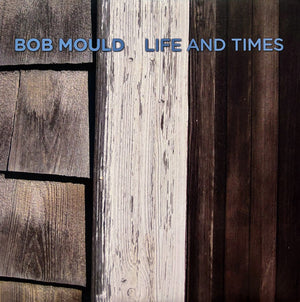 BOB MOULD | LIFE AND TIMES