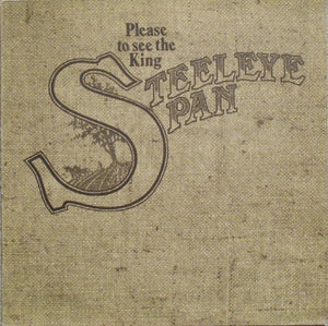 STEELEYE SPAN | PLEASE TO SEE THE KING - UK