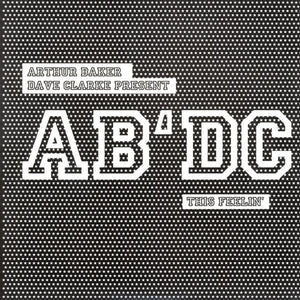 ARTHUR BAKER DAVE CLARKE AB DC | THIS FEELIN 12