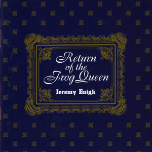 JEREMY ENIGK | RETURN OF THE FROG QUEEN