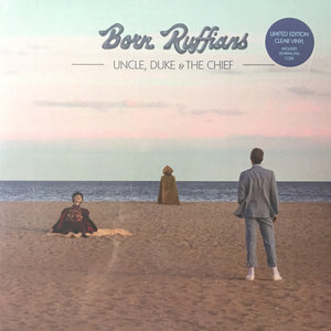 BORN RUFFIANS | UNCLE DUKE AND THE CHIEF - CLEAR