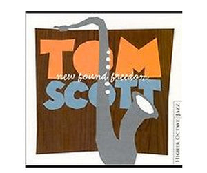 TOM SCOTT | NEW FOUND FREEDOM