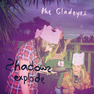 GLADEYES | SHADOWS EXPLODE