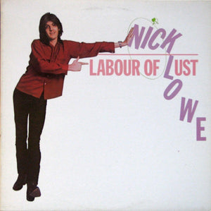 NICK LOWE | LABOUR OF LUST - CANADIAN PRESSING - TAPE ON COVER - WRITING ON BACK OF SLEEVE