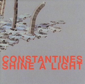 CONSTANTINES | SHINE A LIGHT