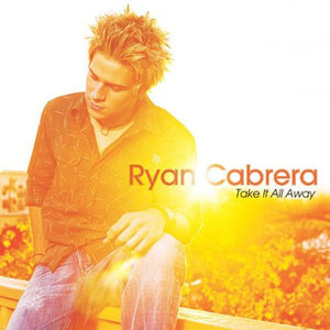 RYAN CABRERA | TAKE IT ALL AWAY