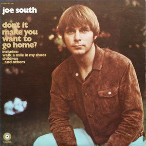 JOE SOUTH | DONT IT MAKE YOU WANT TO GO HOME - USA