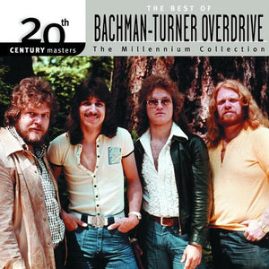 BACHMAN TURNER OVERDRIVE | BEST OF  20TH CENTURY MASTERS (REMASTERED)