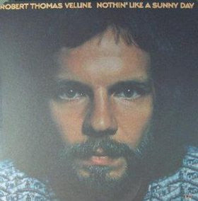 ROBERT THOMAS VELLINE | NOTHIN LIKE A SUNNY DAY