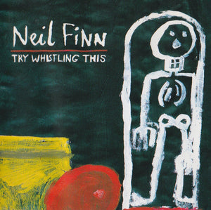 FINN NEIL | TRY WHISTLING THIS